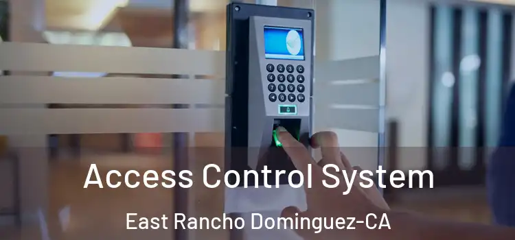  Access Control System East Rancho Dominguez-CA