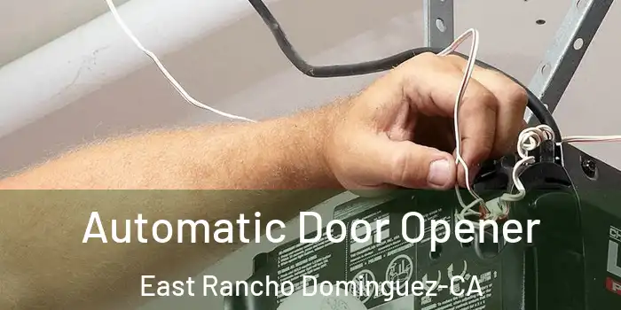  Automatic Door Opener East Rancho Dominguez-CA