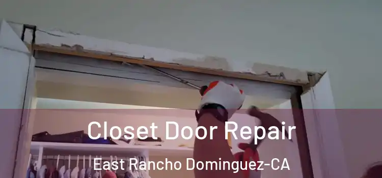  Closet Door Repair East Rancho Dominguez-CA