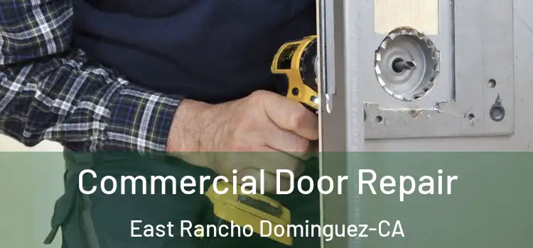  Commercial Door Repair East Rancho Dominguez-CA