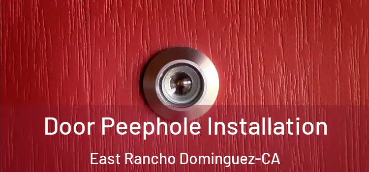  Door Peephole Installation East Rancho Dominguez-CA