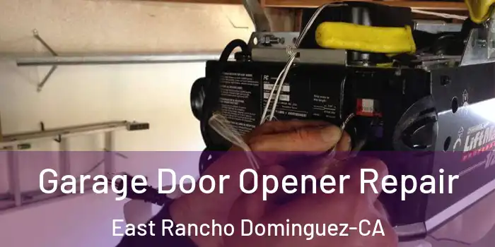  Garage Door Opener Repair East Rancho Dominguez-CA