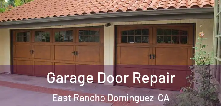  Garage Door Repair East Rancho Dominguez-CA