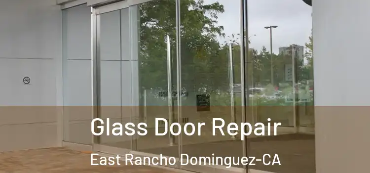Glass Door Repair East Rancho Dominguez-CA