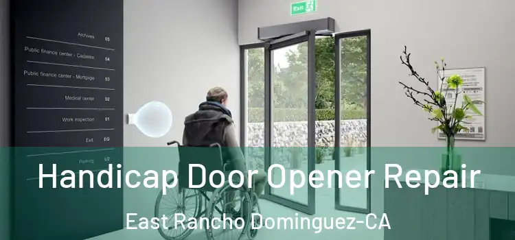  Handicap Door Opener Repair East Rancho Dominguez-CA