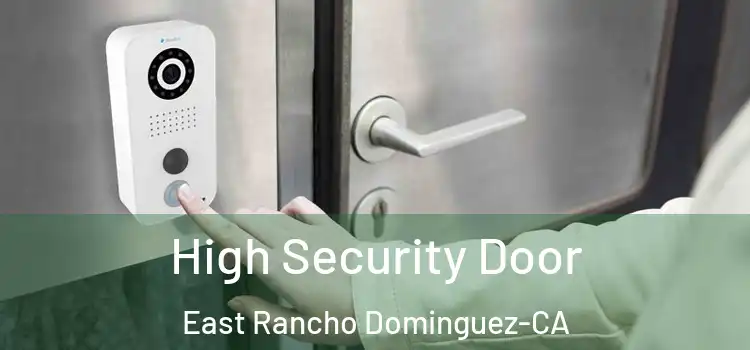  High Security Door East Rancho Dominguez-CA