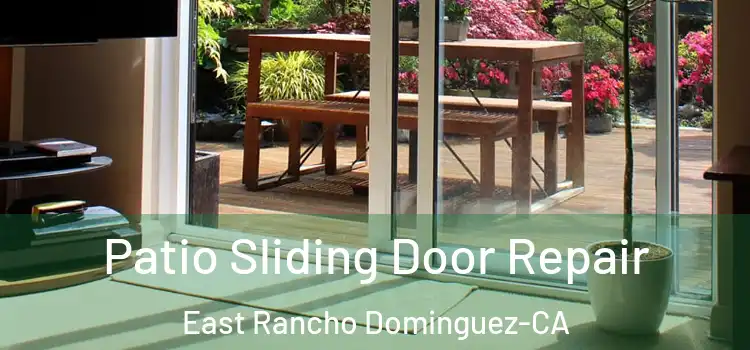  Patio Sliding Door Repair East Rancho Dominguez-CA