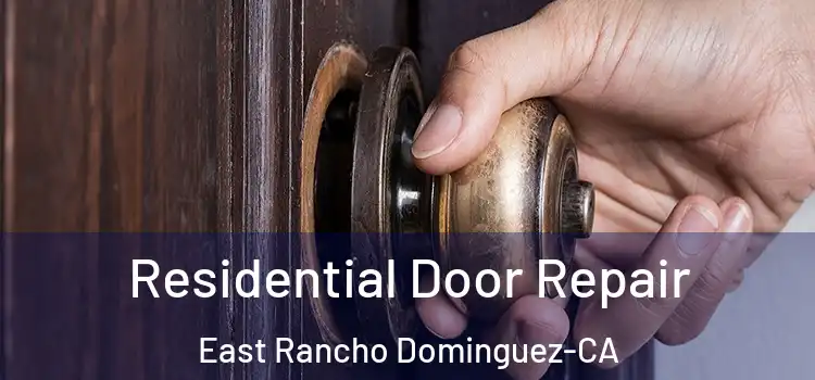  Residential Door Repair East Rancho Dominguez-CA