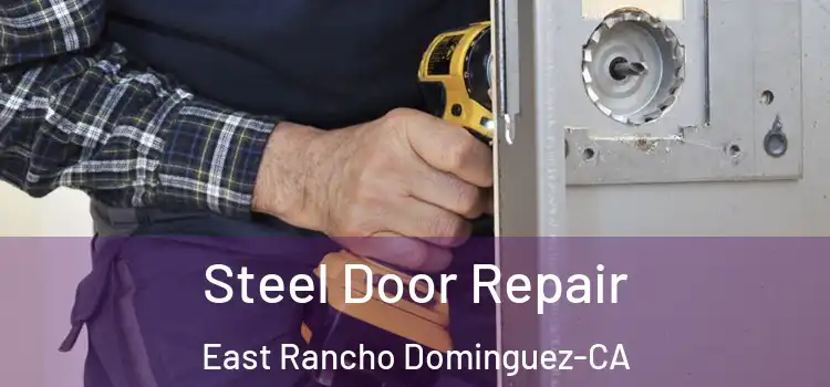  Steel Door Repair East Rancho Dominguez-CA