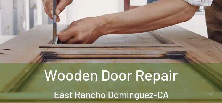  Wooden Door Repair East Rancho Dominguez-CA